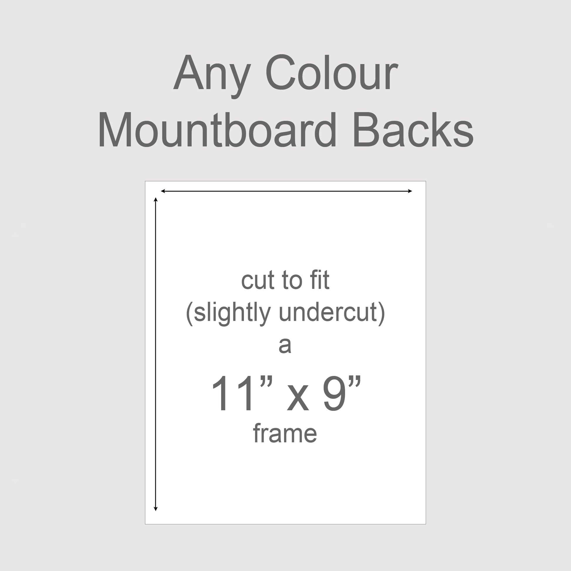 Backing boards in all colours, acid-free white-core 1.4mm thick. Outer size to fit a 11x9 inch frame.