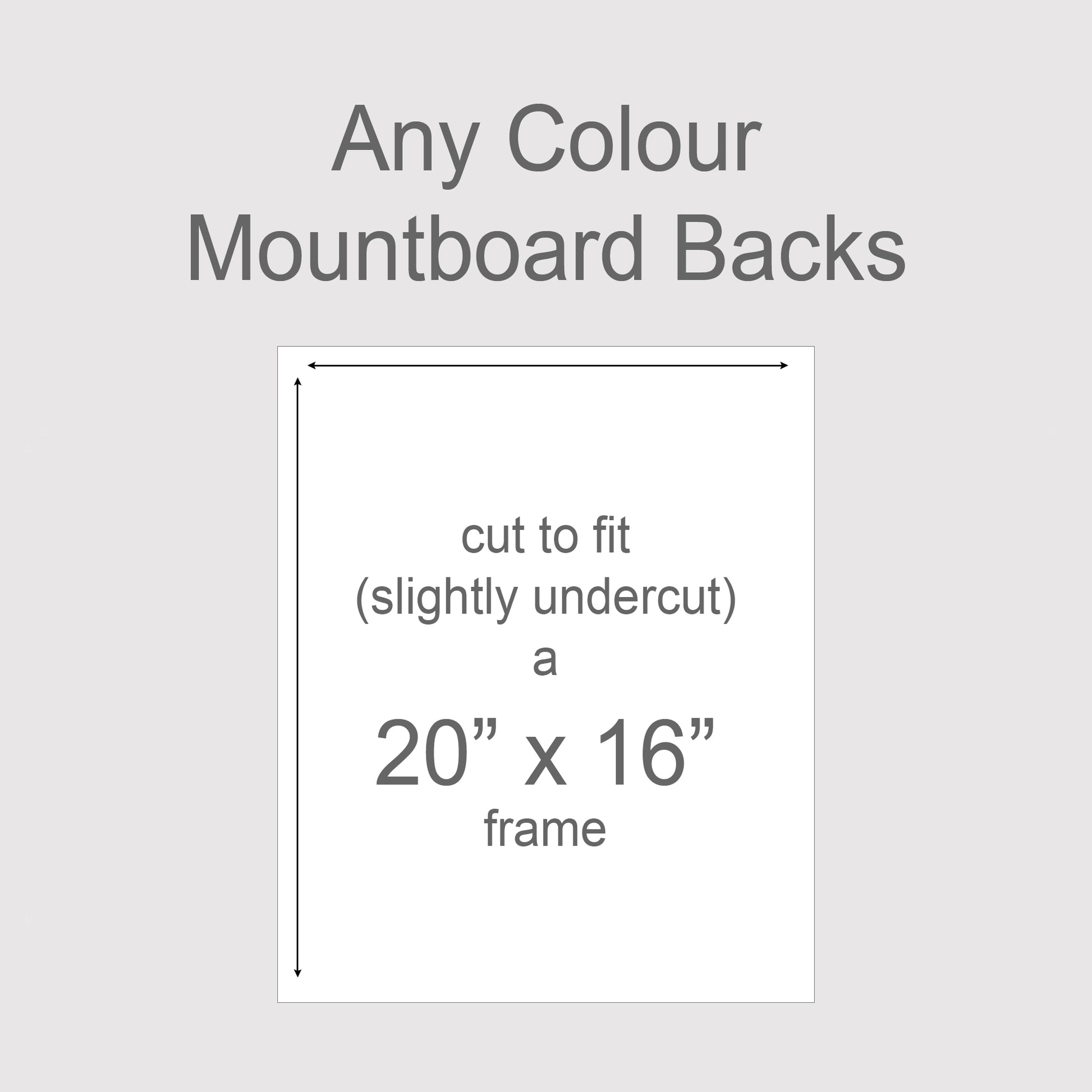 Backing boards in all colours, acid-free white-core 1.4mm thick. Outer size to fit  20x16 inch