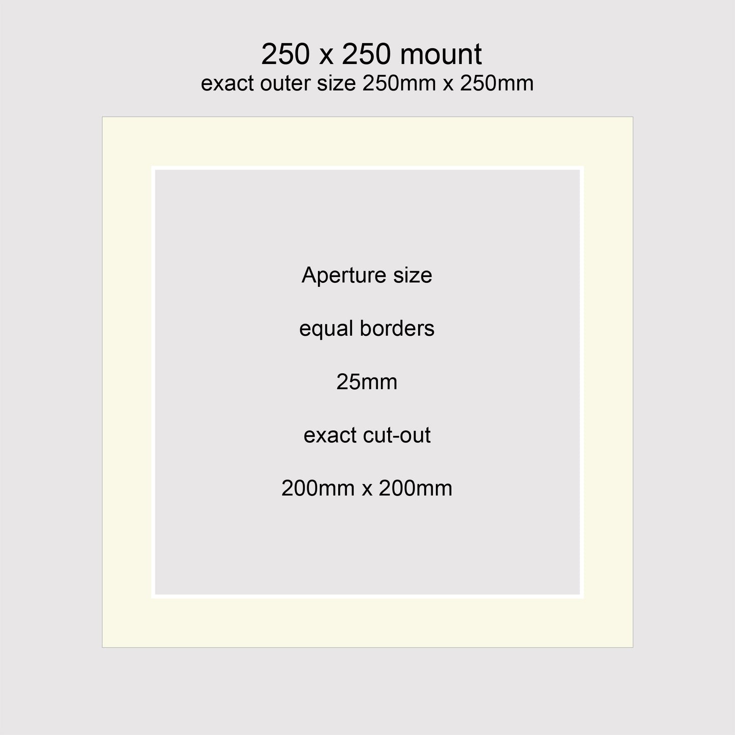 Standard size picture window photo mounts. 250 x 250mm with equal 25mm borders, exact cut-out 200 x 200mm.