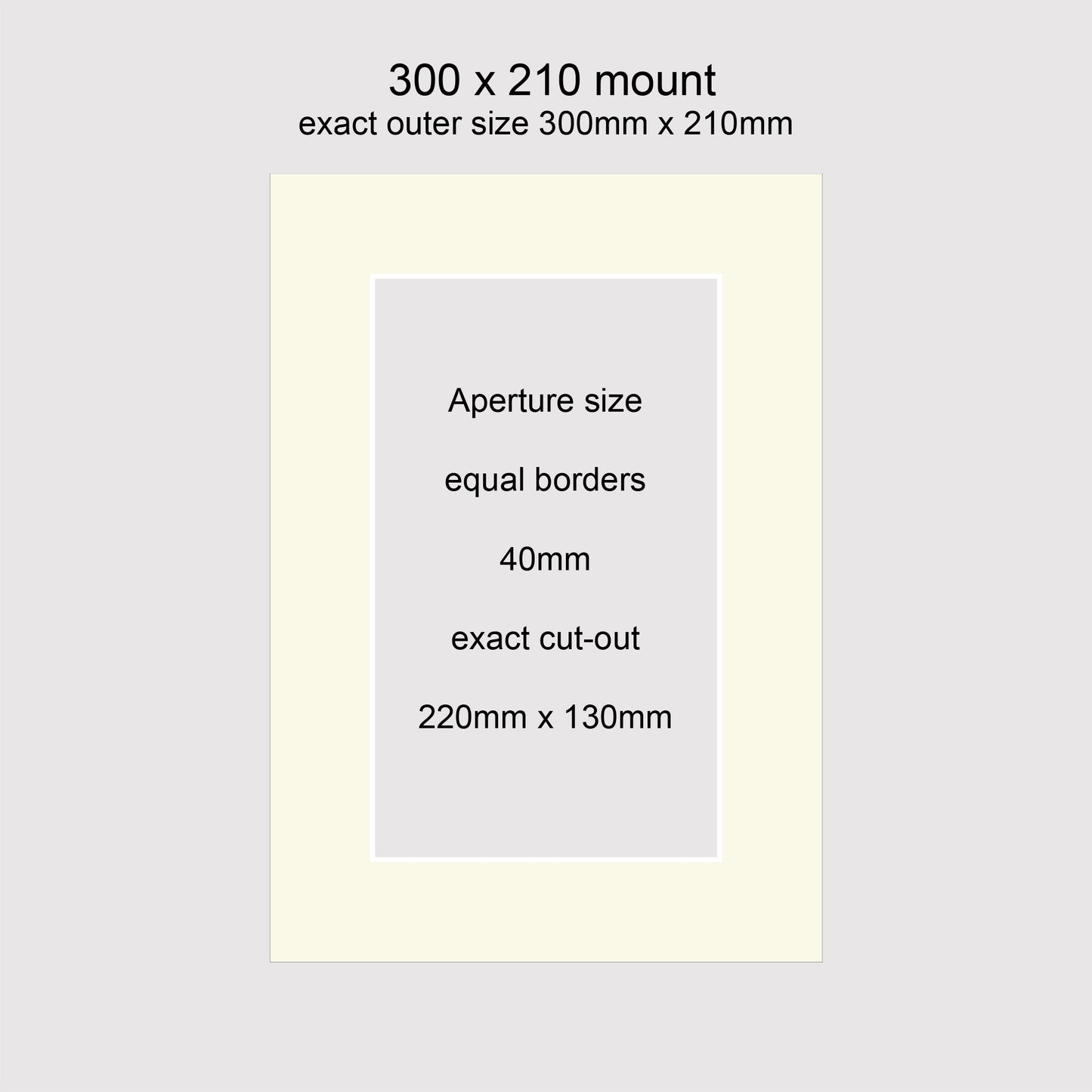 Standard size 300x210mm picture window photo mounts with equal 40mm borders, aperture size 220x130mm.