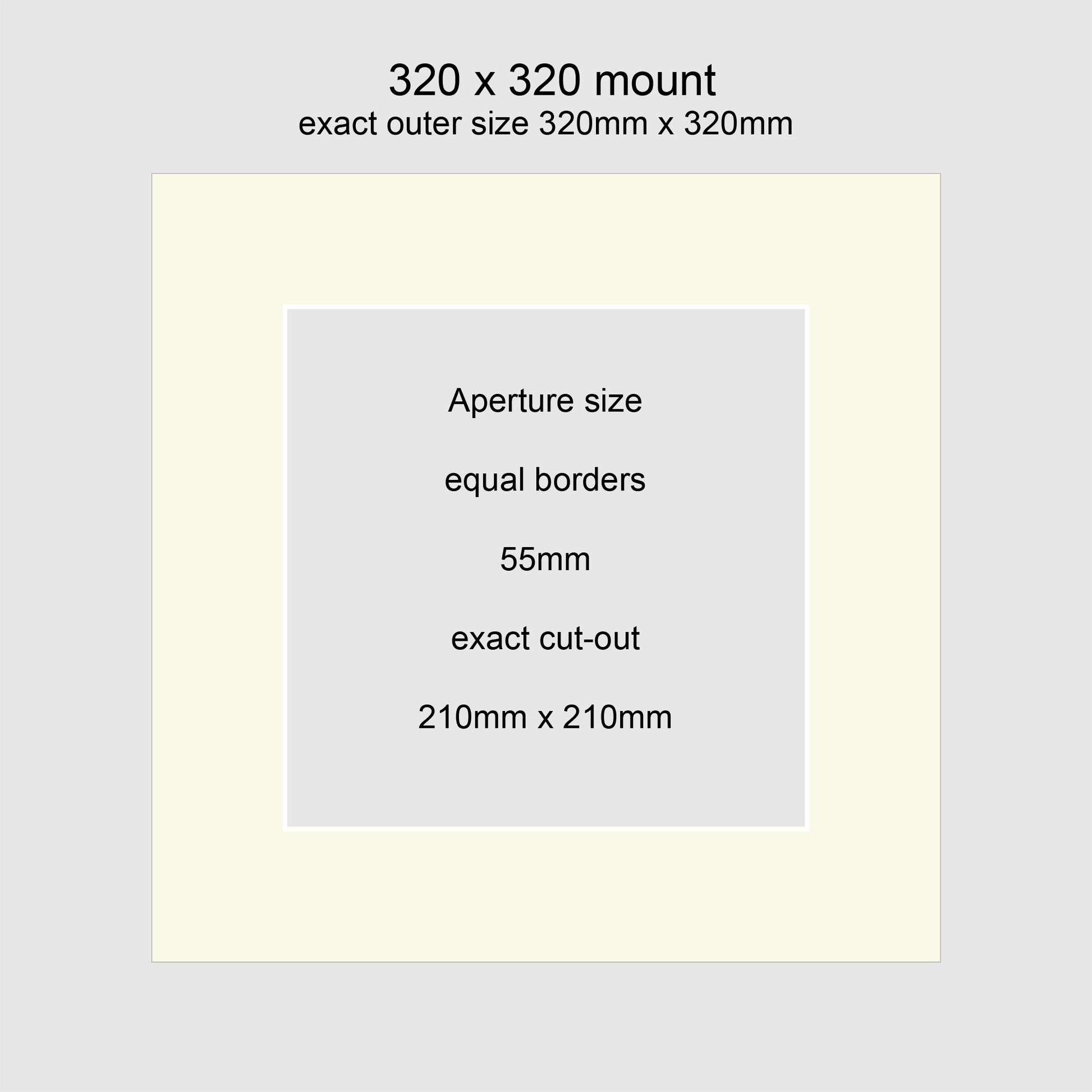 Standard size picture window photo mounts. 320 x 320mm with equal 55mm borders, exact cut-out 210 x 210mm.