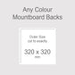 Backing boards in all colours, acid-free white-core 1.4mm thick. Outer size exactly 320mm x 320mm, 32cm x 32cm.