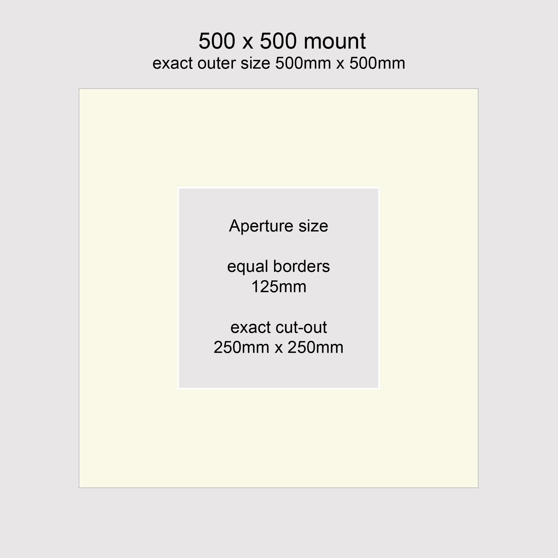 Standard size picture window photo mounts. Outer size 500 x 500mm with aperture of 250mm x 250mm