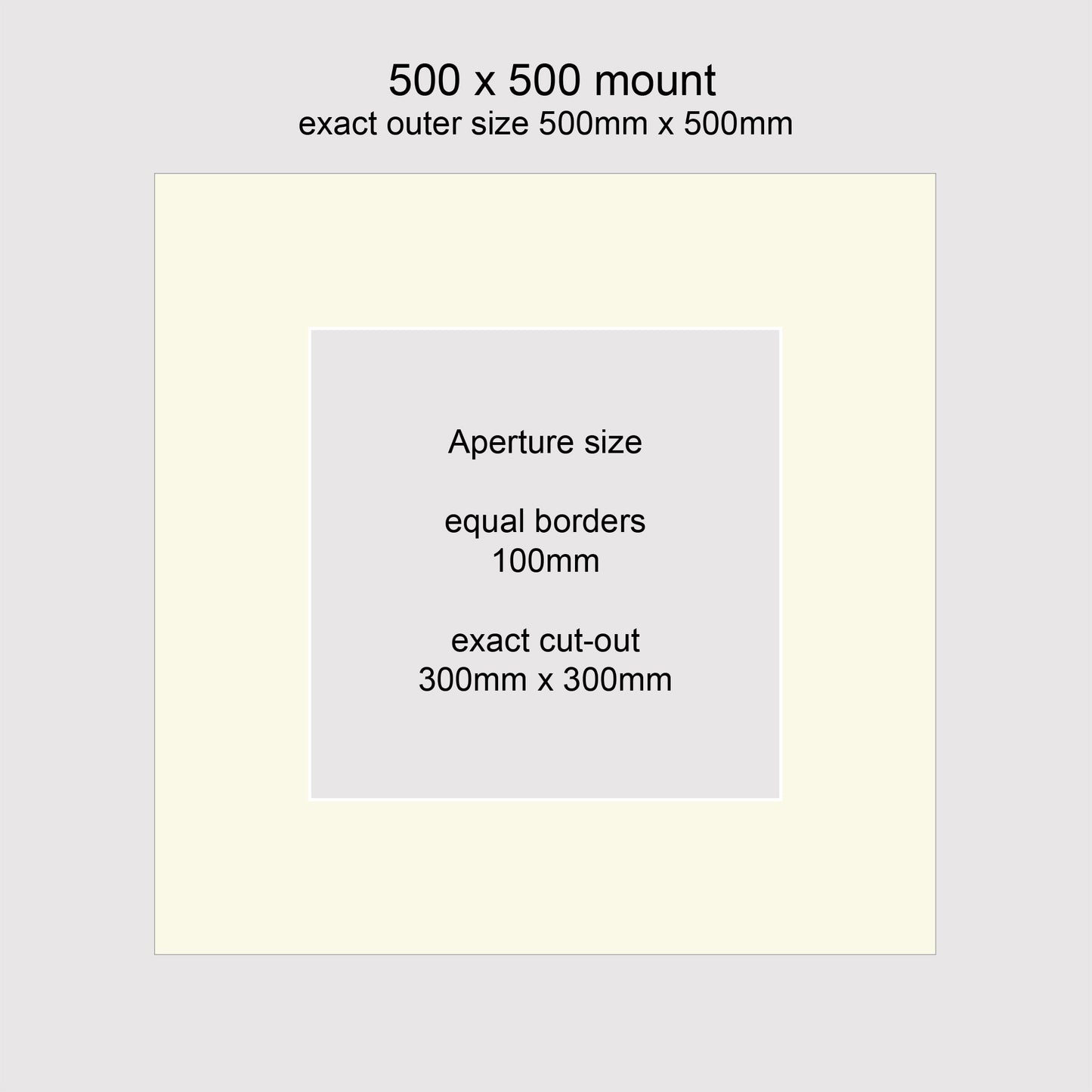 Standard size picture window photo mounts. Outer size 500 x 500mm with aperture of 300mm x 300mm