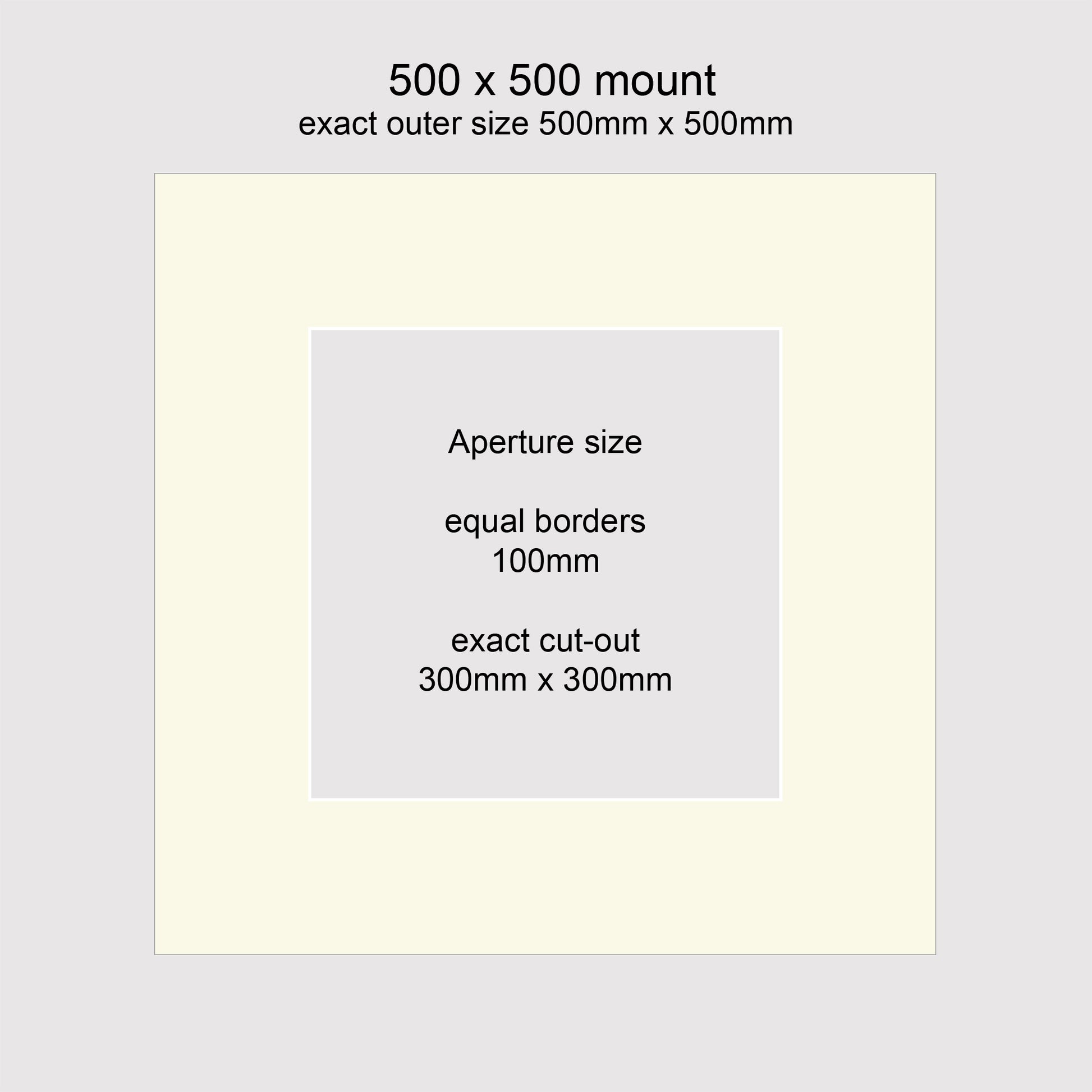 Standard size picture window photo mounts. Outer size 500 x 500mm with aperture of 300mm x 300mm