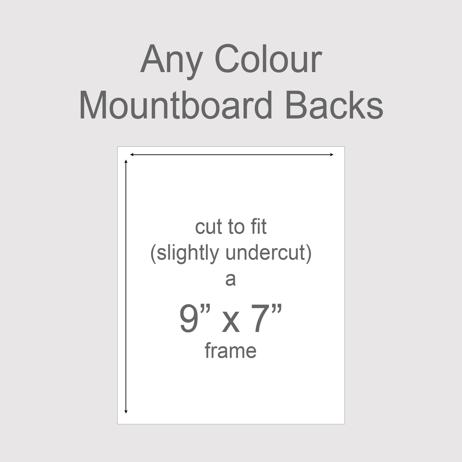 Backing boards in all colours, acid-free white-core 1.4mm thick. Outer size to fit a 9x7 inch frame.