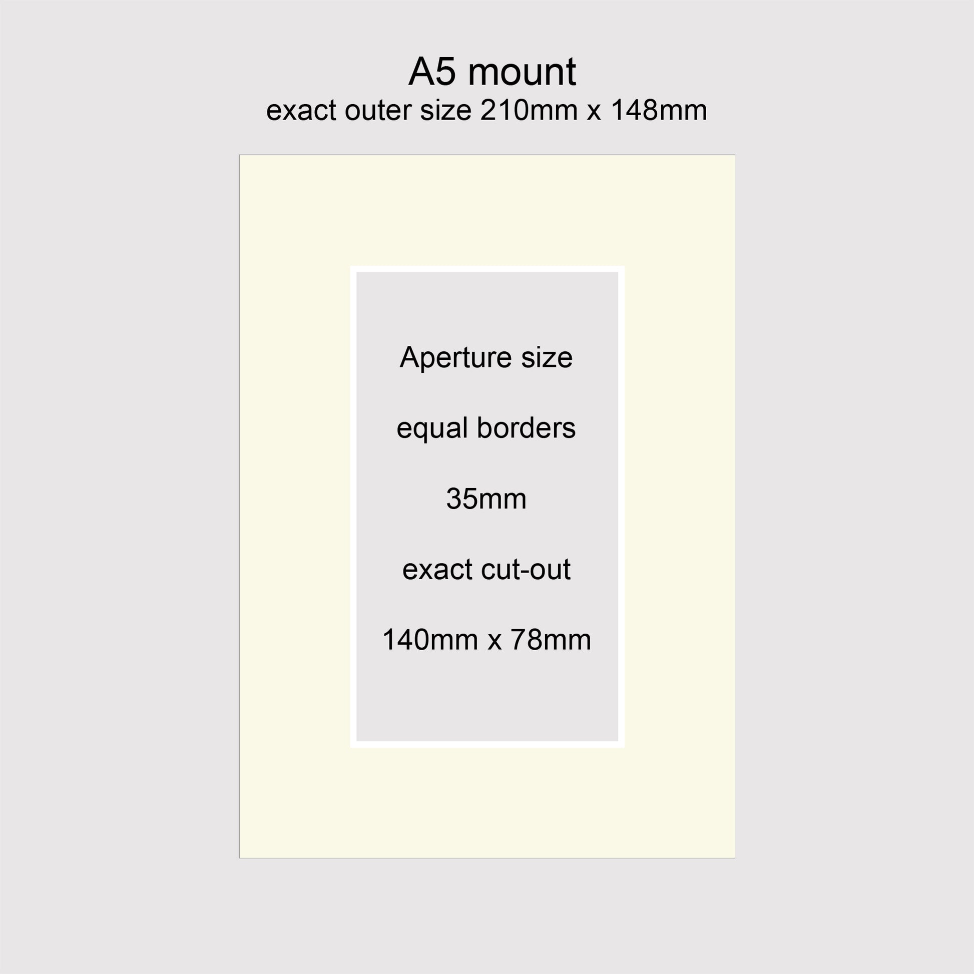 Standard size picture window photo mounts. Outer size A5, 210mm x 148m. Equal borders of 35mm.